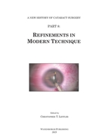 History of Cataract Surgery: Refinements in Modern Technique (A New History of Cataract Surgery) 9062994830 Book Cover
