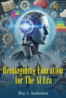 Reimagining. Education for the AI Era (The Books of Roy Andersen) 1068317906 Book Cover