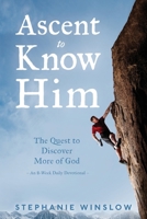 Ascent to Know Him: The Quest to Discover More of God 1999228367 Book Cover