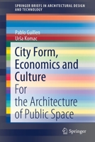 City Form, Economics and Culture : For the Architecture of Public Space 981155739X Book Cover
