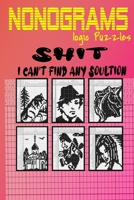 Nonogram l ogic Puzzle Shit I can't Find Any Soultion :: Japanese Crossword Picture Logic Puzzles giddlers logic puzzles B08GFRZCLN Book Cover