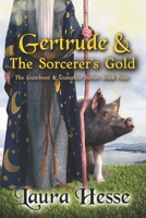 Gertrude & The Sorcerer's Gold (The Gumboot & Gumshoe Series) 1999077423 Book Cover