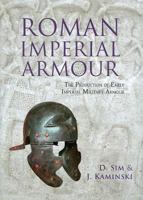 Roman Imperial Armour: The Production of Early Imperial Military Armour 1842174355 Book Cover