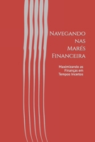 Navegando nas Marés Financeira: Maximizando as Finanças em Tempos Incertos B0CDNGTGCD Book Cover