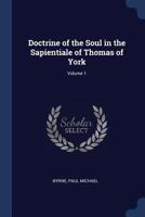 Doctrine of the Soul in the Sapientiale of Thomas of York; Volume 1 1376900211 Book Cover