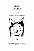 Buff: A Collie and Other Dog Stories 149952661X Book Cover