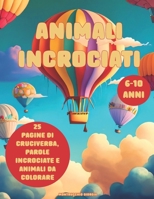 ANIMALI INCROCIATI: Un viaggio nel regno animale B0C5P9M3JM Book Cover