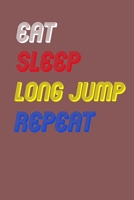 Eat Sleep long jump  Repeat Notebook Fan Sport Gift: Lined Notebook / Journal Gift, 120 Pages, 6x9, Soft Cover, Matte Finish 1675071551 Book Cover