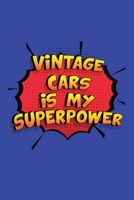 Vintage Cars Is My Superpower: A 6x9 Inch Softcover Diary Notebook With 110 Blank Lined Pages. Funny Vintage Cars Journal to write in. Vintage Cars Gift and SuperPower Design Slogan 1706030843 Book Cover