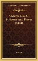 A Sacred Dial Of Scripture And Prayer 1437465315 Book Cover