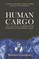 Human Cargo: Stories and Songs of Emigration, Slavery and Transportation 0956136125 Book Cover