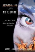 The Saving of a Soul Called, 'The Hereafter' 1597811815 Book Cover