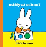 Miffy at School 147112083X Book Cover