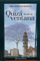 Quizá desde la ventana (Spanish Edition) 8419365440 Book Cover