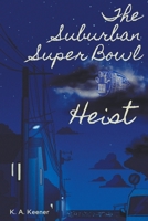 The Suburban Super Bowl Heist B0C27STHP1 Book Cover