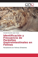 Identificación y Frecuencia de Parásitos Gastrointestinales en Felinos: Parasitismo en Felinos Silvestres 6202173068 Book Cover
