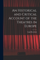 An Historical and Critical Account of the Theatres in Europe 1017915520 Book Cover