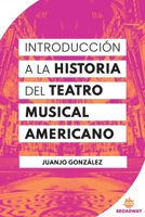 Introducción a la historia del teatro musical americano B09TR4ZV2B Book Cover