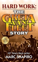 Hard Work: The Greta Van Fleet Story 1626015287 Book Cover