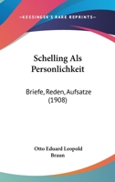 Schelling Als Personlichkeit: Briefe, Reden, Aufsatze (1908) 114857994X Book Cover