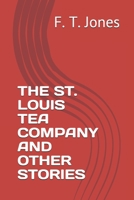 THE ST. LOUIS TEA COMPANY AND OTHER STORIES B08RRDT93T Book Cover