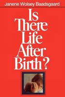 Is There Life After Birth? 0877479720 Book Cover