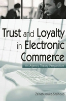 Trust and Loyalty in Electronic Commerce: An Agency Theory Perspective 1567204724 Book Cover
