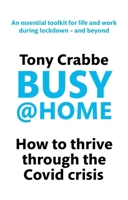 Busy@Home: How to thrive through the covid crisis 0349429286 Book Cover