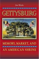 Gettysburg: Memory, Market, and an American Shrine 0691144451 Book Cover