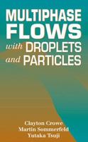 Multiphase Flows with Droplets and Particles 1439840504 Book Cover