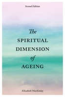 The Spiritual Dimension of Ageing, Second Edition 1785920723 Book Cover
