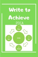 Write to Achieve PDCA : The Easy Professional Way to Organize Ideas 1651175063 Book Cover
