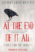At The End Of It All: Stories From The Shadows 1951840631 Book Cover