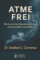 Atme Frei: Wie du mit dem Rauchen aufhörst – und nie wieder zurückfällst (German Edition) B0G563BYMQ Book Cover
