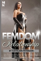 The FemDom Relationship Guide: Ideas To Dominate Your Man Completely B08JHSHBJZ Book Cover