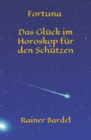 Fortuna Das Gl�ck im Horoskop f�r den Sch�tzen B08WZBZ136 Book Cover