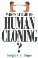 Who's Afraid of Human Cloning? 0847687821 Book Cover