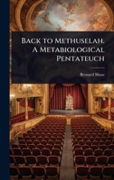 Back to Methuselah. A Metabiological Pentateuch 1024028496 Book Cover