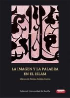 La imagen y la palabra en el Islam 8447218678 Book Cover