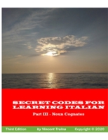 Secret Codes for Learning Italian, Part III - Noun Cognates 0359804330 Book Cover