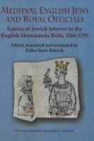Medieval English Jews and Royal Officials: Entries of Jewish Interest in the English Memoranda Rolls, 1266?1293 965493034X Book Cover