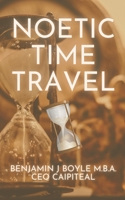 Noetic Time Travel: The Conciousness Science and Quantum Physics of Sending Information Through Time B0BW2H5RC8 Book Cover