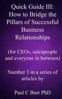 Quick Guide III - How to Bridge the Pillars of Successful Business Relationships 1489588752 Book Cover