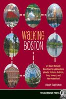 Walking Boston: 36 Tours Through Beantown's Cobblestone Streets, Historic Districts, Ivory Towers and New Waterfront 1459608895 Book Cover