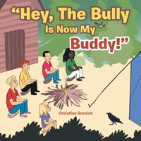 Hey, the Bully Is Now My Buddy! 1982277009 Book Cover