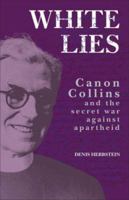 White Lies: Canon John Collins and the Secret War Against Apartheid 0796920885 Book Cover