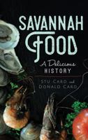Savannah Food: A Delicious History 1625858337 Book Cover