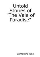 Untold Stories of the Vale of Paradise 0557031680 Book Cover