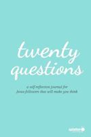 20 Questions: A Self-Reflection Journal for Jesus-Followers That Will Make You Think 1791674925 Book Cover