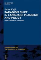 Paradigm Shift in Language Planning and Policy: Game-Theoretic Solutions 1934078107 Book Cover